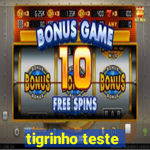 tigrinho teste